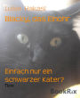 Blacky, das Einohr: Einfach nur ein schwarzer Kater?