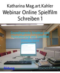 Title: Webinar Online Spielfilm Schreiben 1: Grundlegende Struktur und Formatierung von Spielfilm Drehbüchern, Author: Katharina Mag.art.Kahler