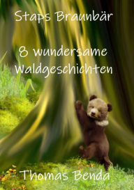 Title: Staps vom Wood'n'Forest: 8 tierische Geschichten, Author: Tom Benda