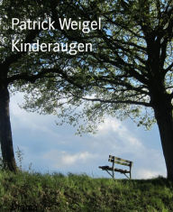 Title: Kinderaugen, Author: Patrick Weigel
