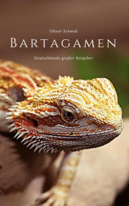 Title: Bartagamen: Deutschlands großer Ratgeber, Author: Oliver Schmid