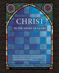 Title: Christ in the Night of Glory: The story of Supreme Leader's presence at the homes of Armenian and Assyrian martyrs in the years 1984 to 2015, Author: Sahba Publications