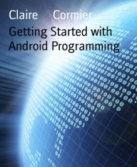 Title: Getting Started with Android Programming, Author: Claire Cormier