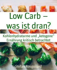 Title: Low Carb - was ist dran?: Kohlenhydratarme und 