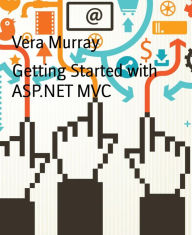 Title: Getting Started with ASP.NET MVC, Author: Vera Murray