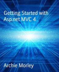 Title: Getting Started with Asp.net MVC 4, Author: Archie Morley