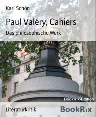 Title: Paul Valéry, Cahiers: Das philosophische Werk, Author: Karl Schön