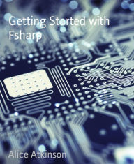 Title: Getting Started with Fsharp, Author: Alice Atkinson