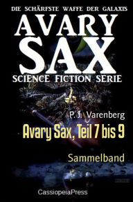 Title: Avary Sax, Teil 7 bis 9: Sammelband, Author: P. J. Varenberg