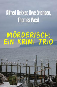 Title: Mörderisch: Ein Krimi Trio: Cassiopeiapress Thriller, Author: Alfred Bekker