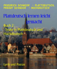 Title: Plattdeutsch lernen leicht gemacht: Buch 2 ; Texte in Plattdeutsch und Hochdeutsch, Author: Friedrich Schnoor - Plattdeutsch