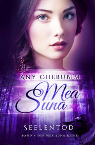 Title: Mea Suna - Seelentod: Band 4, Author: Any Cherubim