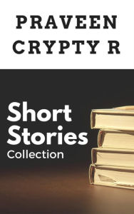Title: Short Stories Collection, Author: Praveen Crypty R