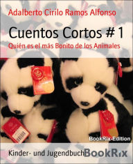 Title: Cuentos Cortos # 1: Quién es el más Bonito de los Animales, Author: Adalberto Cirilo Ramos Alfonso