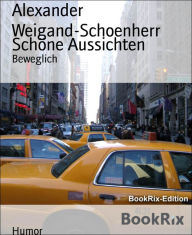 Title: Schöne Aussichten: Beweglich, Author: Alexander Weigand-Schoenherr