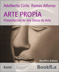 Title: ARTE PROPÍA: Presentación de mis Obras de Arte, Author: Adalberto Cirilo Ramos Alfonso