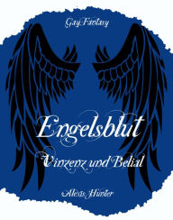 Title: Engelsblut - Vinzenz und Belial, Author: Alexis Hunter