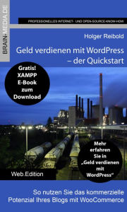 Title: Geld verdienen mit WordPress - Quickstart: So nutzen Sie das kommerzielle Potenzial Ihres Blogs mit WooCommerce, Author: Holger Reibold