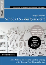 Title: Scribus 1.5 Quickstart: Alles Wichtige für den erfolgreichen Einstieg in das Desktop Publishing mit Scribus, Author: Holger Reibold