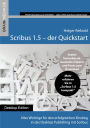 Scribus 1.5 Quickstart: Alles Wichtige für den erfolgreichen Einstieg in das Desktop Publishing mit Scribus