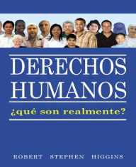 Title: Derechos Humanos, Que Son Realmente?, Author: Robert Stephen Higgins