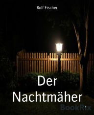 Title: Der Nachtmäher, Author: Rolf Fischer