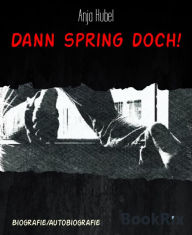 Title: Dann spring doch!, Author: Anja Hubel