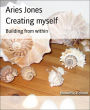 Creating myself: Building from within