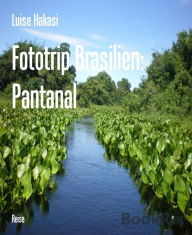 Title: Fototrip Brasilien: Pantanal, Author: Luise Hakasi