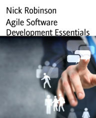 Title: Agile Software Development Essentials, Author: Nick Robinson