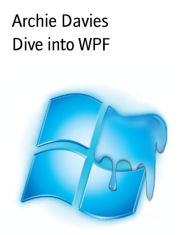 Title: Dive into WPF, Author: Archie Davies