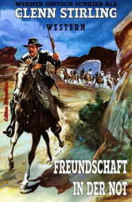 Title: Freundschaft in der Not: Western, Author: Glenn Stirling