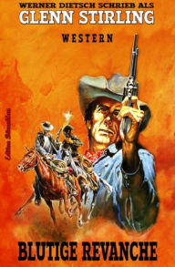 Title: Blutige Revanche: Western, Author: Glenn Stirling