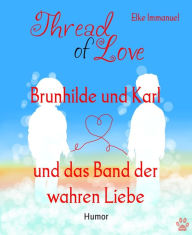 Title: Brunhilde und Karl: und das Band der wahren Liebe, Author: Elke Immanuel