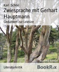 Title: Zwiesprache mit Gerhart Hauptmann: Gedanken zur Lektüre, Author: Karl Schön