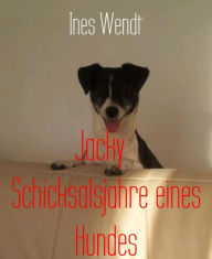 Title: Jacky Schicksalsjahre eines Hundes, Author: Joshua B Freeman