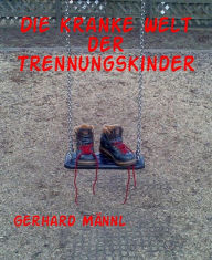 Title: Die kranke Welt der Trennungskinder, Author: Joep M a Lange