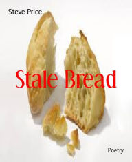 Title: Stale Bread, Author: Steve Price