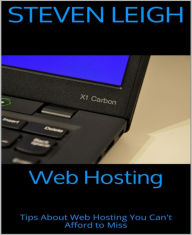 Title: Web Hosting: Tips About Web Hosting You Can't Afford to Miss, Author: Steven Leigh