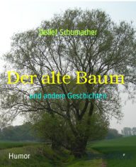 Title: Der alte Baum: und andere Geschichten, Author: Detlef Schumacher