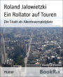 Ein Rollator auf Touren: Die Stadt als Abenteuerspielplatz