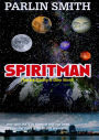 SPIRITMAN (You Are Existing In Other World): ...your spirit that is as strong as your real being, same you that exists in the dreams and realms.