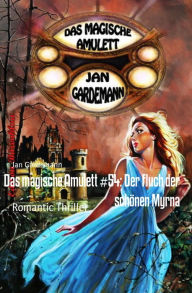 Title: Das magische Amulett #54: Der Fluch der schönen Myrna: Romantic Thriller, Author: Jan Gardemann