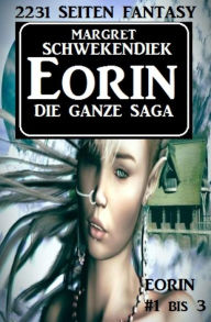 Title: Eorin - Die ganze Saga: 2231 Seiten Fantasy - Eorin #1 bis #3 - Cassiopeiapress, Author: Margret Schwekendiek