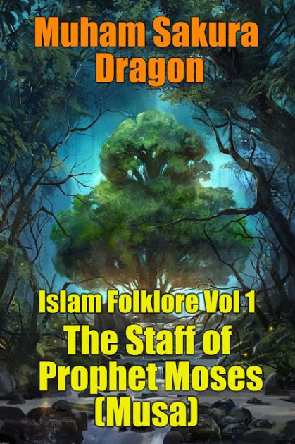 Islam Folklore Vol 1 The Staff of Prophet Moses (Musa) by Muham Sakura ...