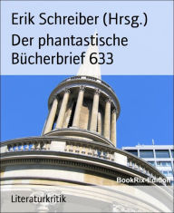 Title: Der phantastische Bücherbrief 633, Author: Erik Schreiber (Hrsg.)