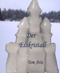 Title: Der Eiskristall, Author: Tem Aris