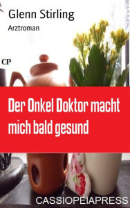 Title: Der Onkel Doktor macht mich bald gesund: Arztroman, Author: Glenn Stirling