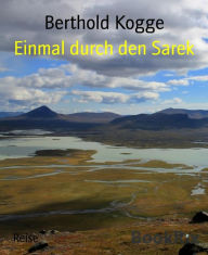 Title: Einmal durch den Sarek, Author: Berthold Kogge