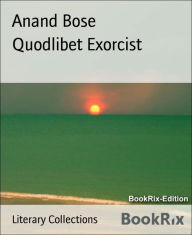 Title: Quodlibet Exorcist, Author: Anand Bose